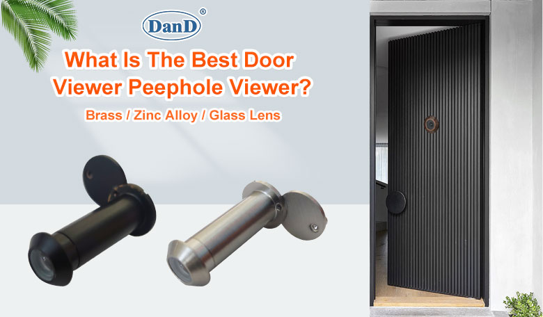 What Is The Best Door Viewer Peephole Viewer？