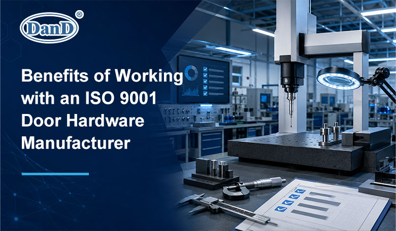 Benefits_of_Working_with_an_ISO_9001_Door_Hardware_Manufacturer.jpg