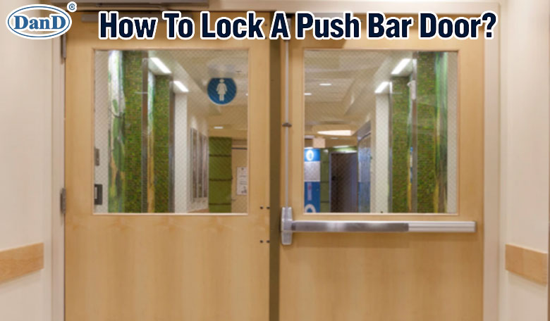 How To Lock A Push Bar Door?