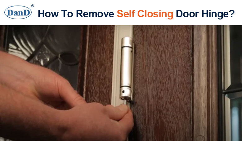 How To Remove Self Closing Door Hinge？