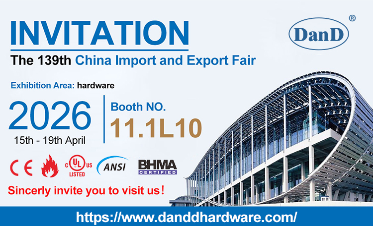 Join D&D Hardware at the 139th Canton Fair for Premium Fire Rated Door Hardware