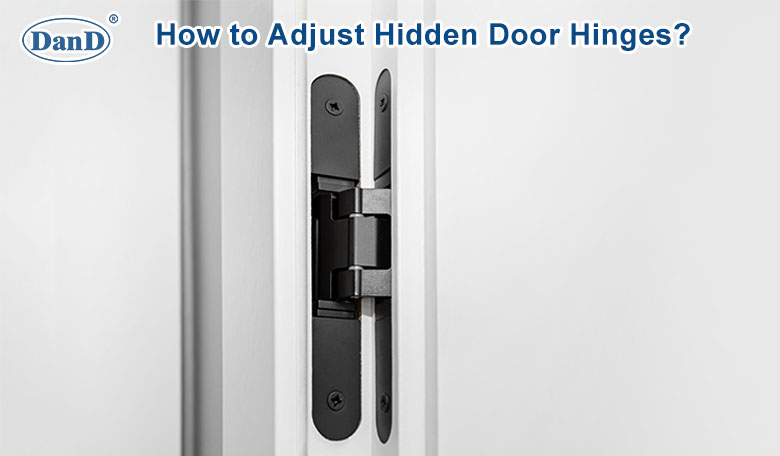 How to Adjust Hidden Door Hinges？